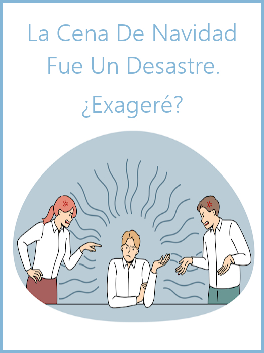 la cena de navidad fue un desastre. ¿Exageré?