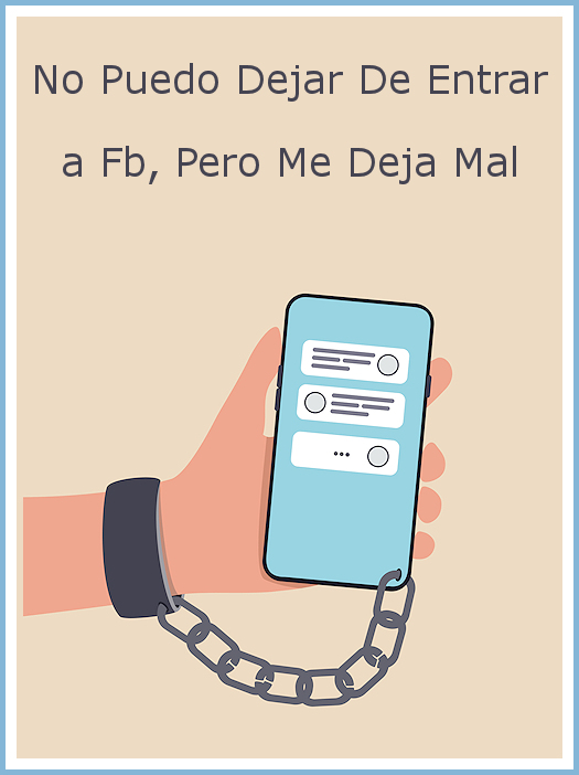 No puedo dejar de entrar a fb, pero me deja mal