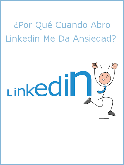 por que cuando abro linedin me da ansiedad