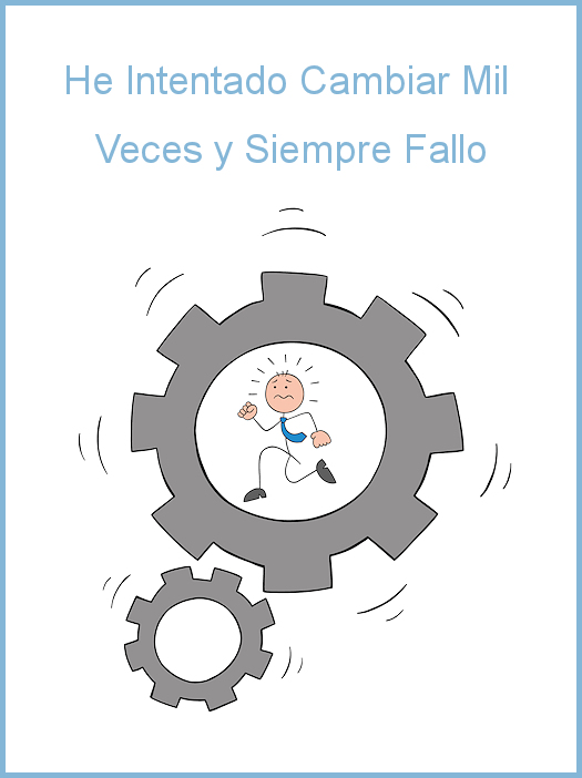 he intentado cambiar mil veces y siempre fallo