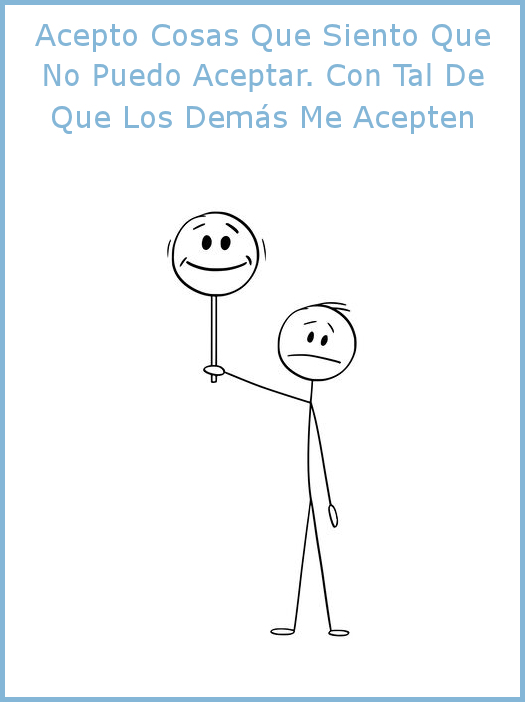 acepto cosas que siento que no puedo aceptar. Con tal de que los demás me acepten.